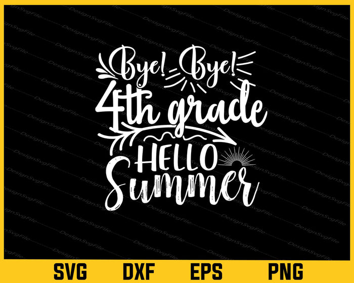 Bye Bye 4th Grade Hello Summer Svg Cutting Printable File  - Premium Cutting Files in SVG, PNG & EPS Formats - Premium SVG Cutting Files for Crafts