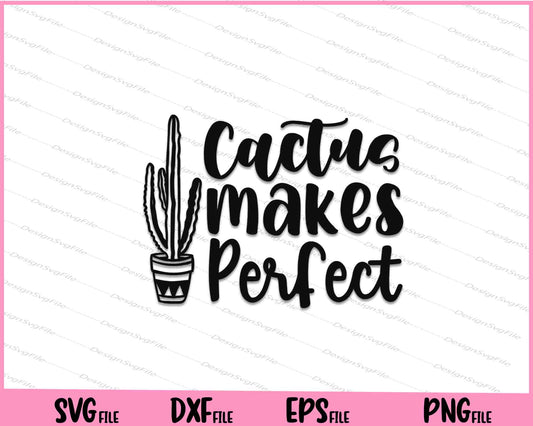 Cactus Makes Perfect Svg Cutting Printable Files  - Premium Cutting Files in SVG, PNG & EPS Formats - Premium SVG Cutting Files for Crafts