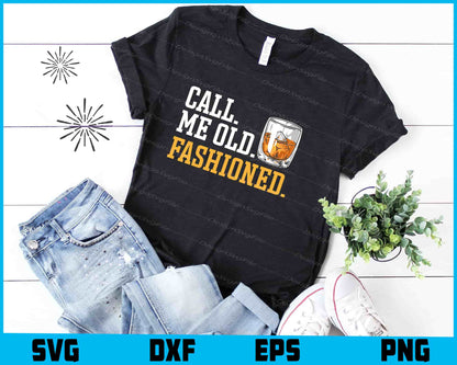 Call Me Old Fashioned Whiskey Lover SVG