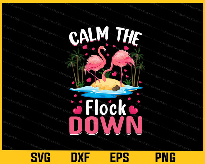 Calm The Flock Down Flamingo Svg Cutting Printable File  - Premium Cutting Files in SVG, PNG & EPS Formats - Premium SVG Cutting Files for Crafts
