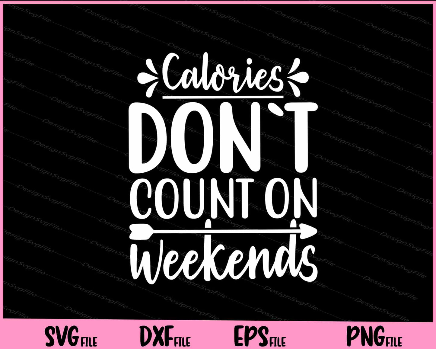 Calories Don’t Count On Weekends Svg Cutting Printable Files  - Premium Cutting Files in SVG, PNG & EPS Formats - Premium SVG Cutting Files for Crafts