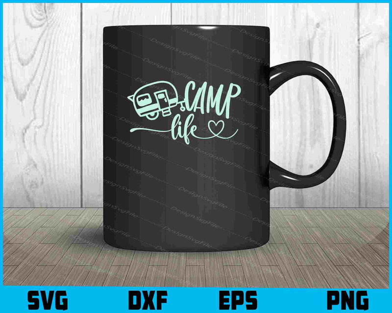 Camp Life SVG PNG Cutting Files  - Premium Cutting Files in SVG, PNG & EPS Formats - Premium SVG Cutting Files for Crafts