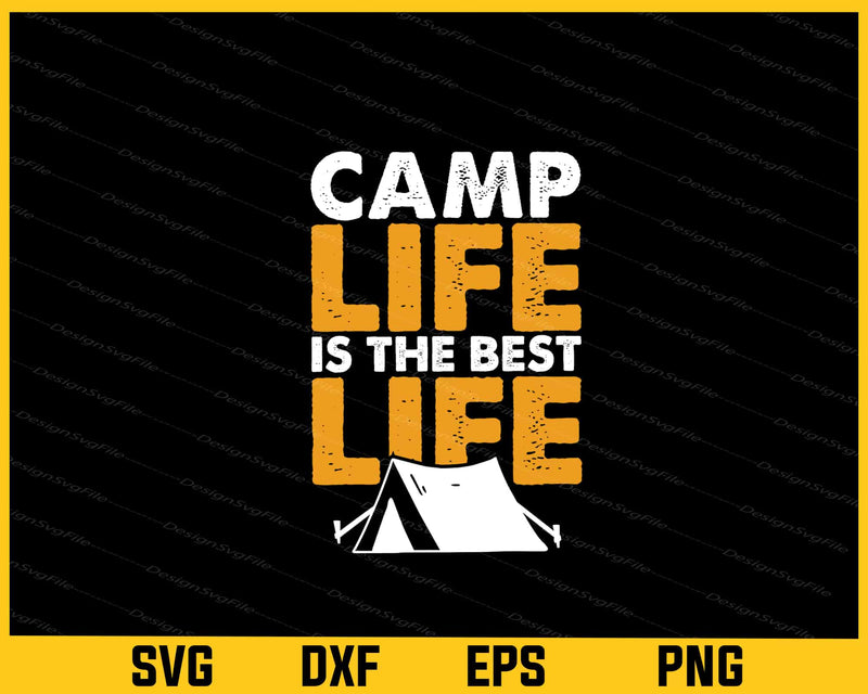 Camp Life Is The Best Life Svg Cutting Printable File  - Premium Cutting Files in SVG, PNG & EPS Formats - Premium SVG Cutting Files for Crafts