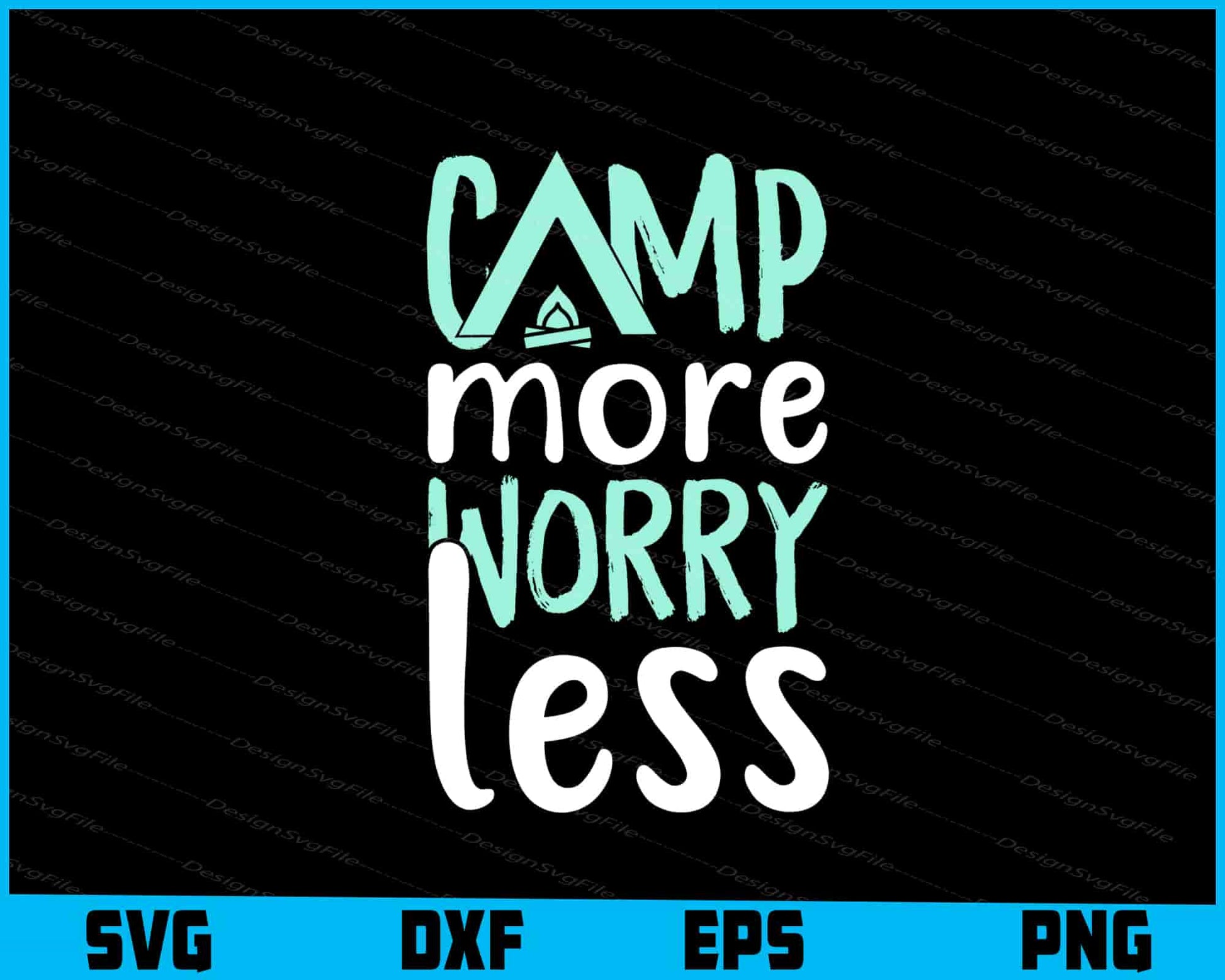 Camp More Worry Less SVG PNG Design Printable File  - Premium Cutting Files in SVG, PNG & EPS Formats - Premium SVG Cutting Files for Crafts