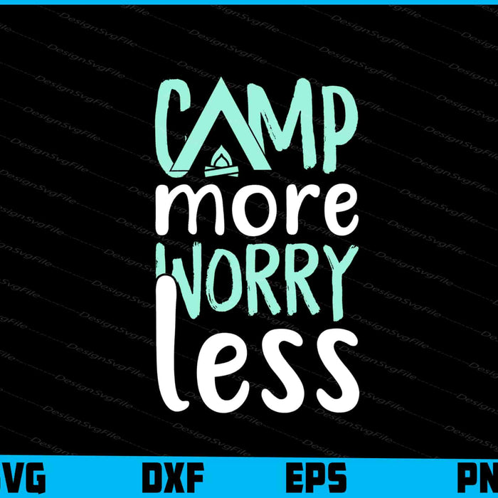 Camp More Worry Less SVG PNG Design Printable File  - Premium Cutting Files in SVG, PNG & EPS Formats - Premium SVG Cutting Files for Crafts