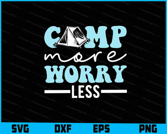 Camp More Worry Less SVG PNG Sublimation File  - Premium Cutting Files in SVG, PNG & EPS Formats - Premium SVG Cutting Files for Crafts