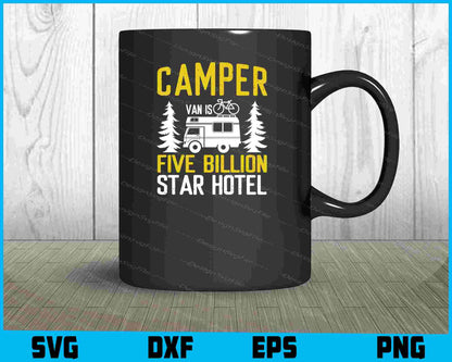 Camper Van Is Five Billion Star Hotel SVG PNG Printable File  - Premium Cutting Files in SVG, PNG & EPS Formats - Premium SVG Cutting Files for Crafts