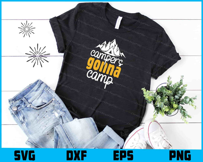 Campers Gonna Camp SVG PNG Design Printable File  - Premium Cutting Files in SVG, PNG & EPS Formats - Premium SVG Cutting Files for Crafts