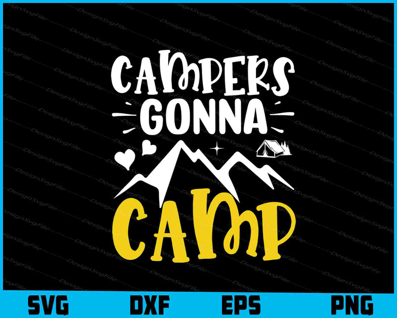 Campers Gonna Camp Svg Png Sublimation Files  - Premium Cutting Files in SVG, PNG & EPS Formats - Premium SVG Cutting Files for Crafts