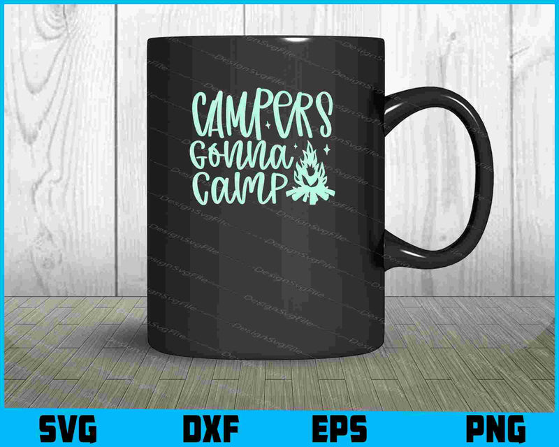 Campers Gonna Camp SVG PNG Sublimation Files  - Premium Cutting Files in SVG, PNG & EPS Formats - Premium SVG Cutting Files for Crafts