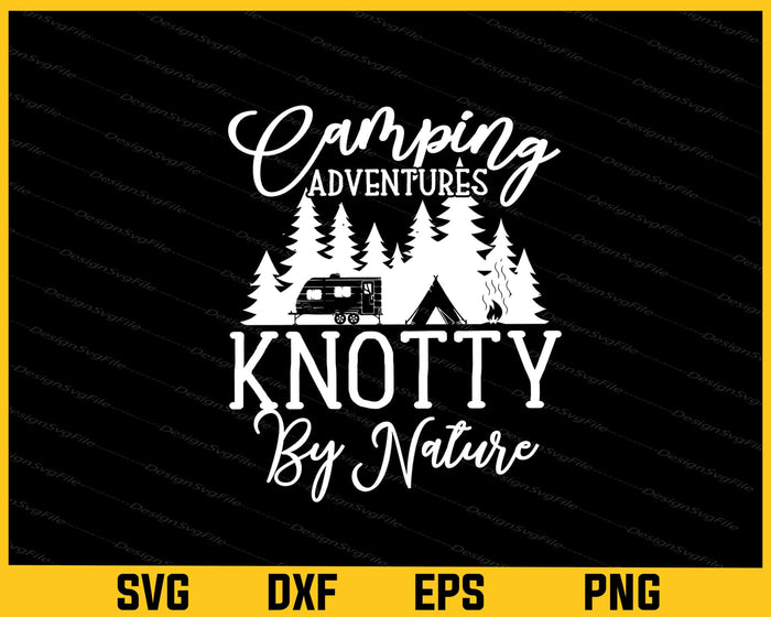 Camping Adventure Knotty By Nature Svg Cutting Printable File  - Premium Cutting Files in SVG, PNG & EPS Formats - Premium SVG Cutting Files for Crafts