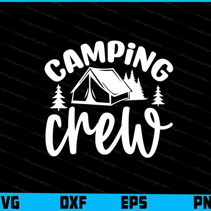 Camping Crew SVG PNG Cutting Files  - Premium Cutting Files in SVG, PNG & EPS Formats - Premium SVG Cutting Files for Crafts