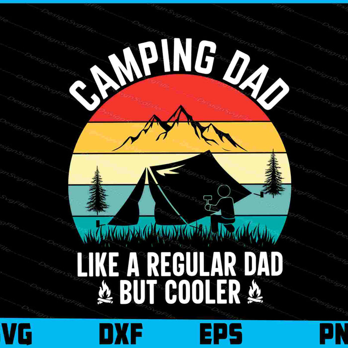 Camping Dad Like A Regular Dad SVG PNG Sublimation Files  - Premium Cutting Files in SVG, PNG & EPS Formats - Premium SVG Cutting Files for Crafts