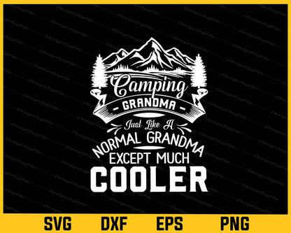 Camping Grandma Execpt Much Cooler Svg Cutting Printable File  - Premium Cutting Files in SVG, PNG & EPS Formats - Premium SVG Cutting Files for Crafts