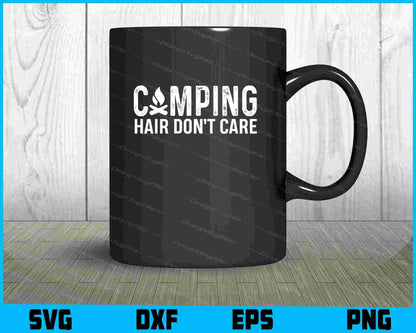 Camping Hair Don’t Care SVG and PNG Digital Cutting File  - Premium Cutting Files in SVG, PNG & EPS Formats - Premium SVG Cutting Files for Crafts