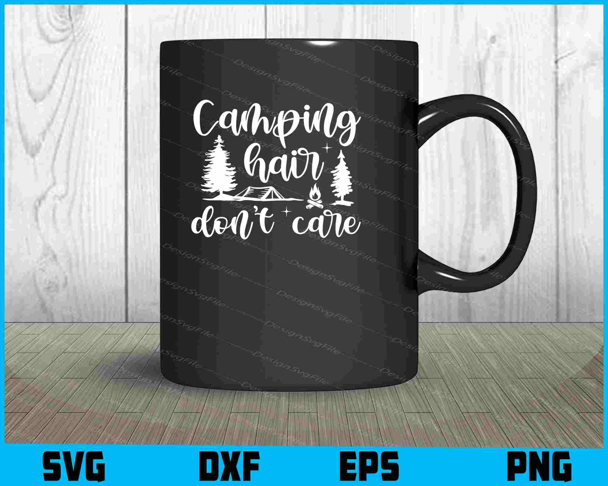 Camping Hair Don’t Care SVG PNG Cutting File  - Premium Cutting Files in SVG, PNG & EPS Formats - Premium SVG Cutting Files for Crafts