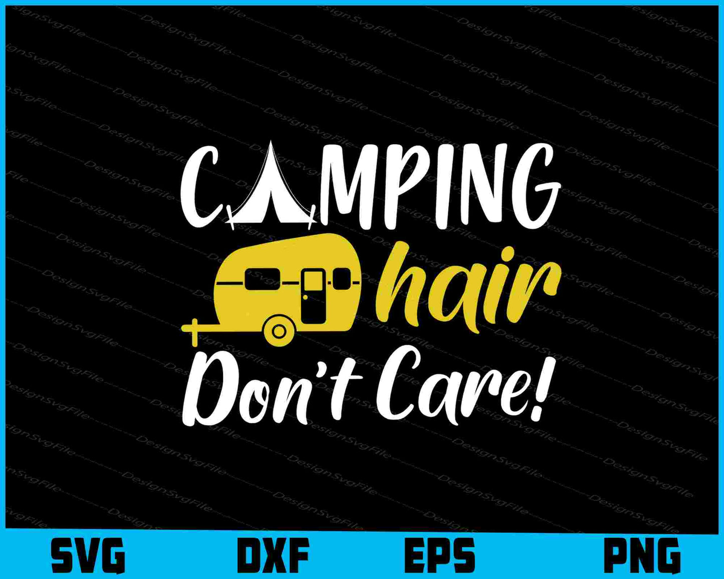 Camping Hair Don't Care SVG PNG Printable File  - Premium Cutting Files in SVG, PNG & EPS Formats - Premium SVG Cutting Files for Crafts