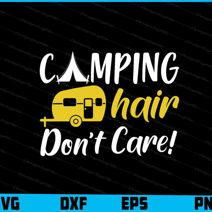 Camping Hair Don't Care SVG PNG Printable File  - Premium Cutting Files in SVG, PNG & EPS Formats - Premium SVG Cutting Files for Crafts