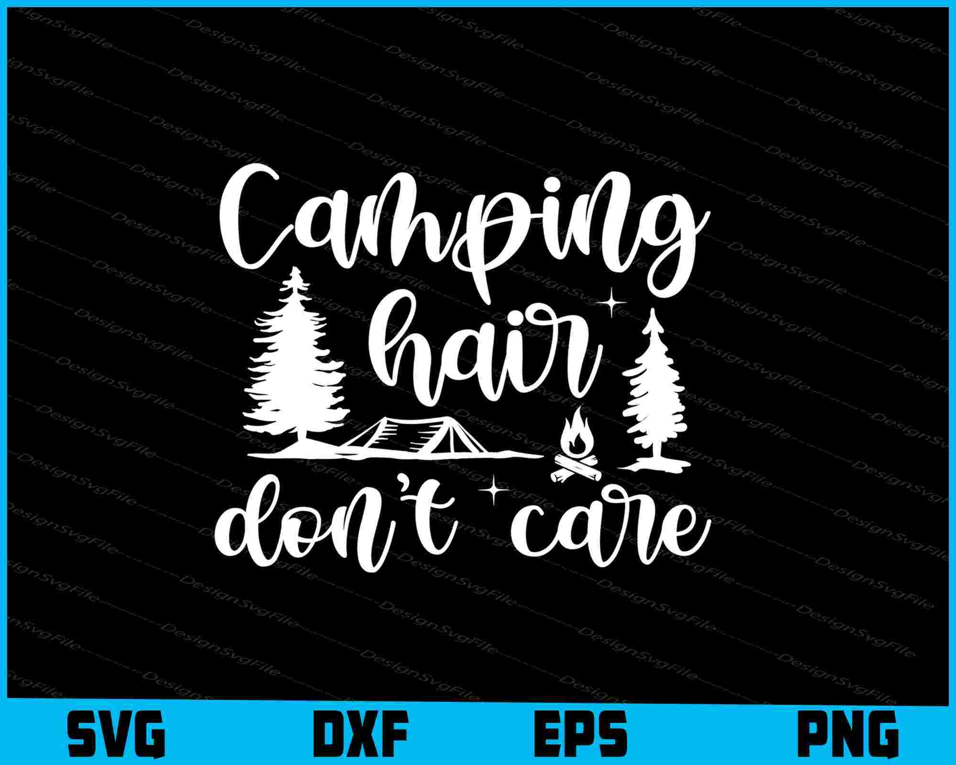 Camping Hair Don’t Care SVG PNG Cutting File  - Premium Cutting Files in SVG, PNG & EPS Formats - Premium SVG Cutting Files for Crafts