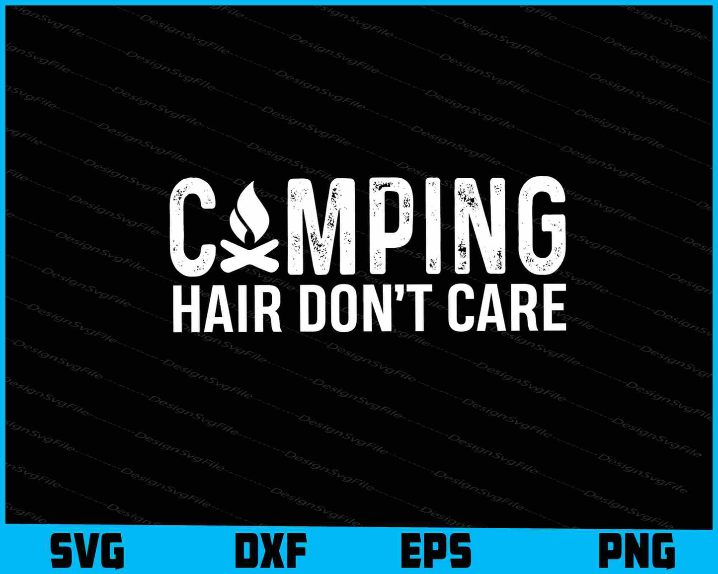 Camping Hair Don’t Care SVG and PNG Digital Cutting File  - Premium Cutting Files in SVG, PNG & EPS Formats - Premium SVG Cutting Files for Crafts