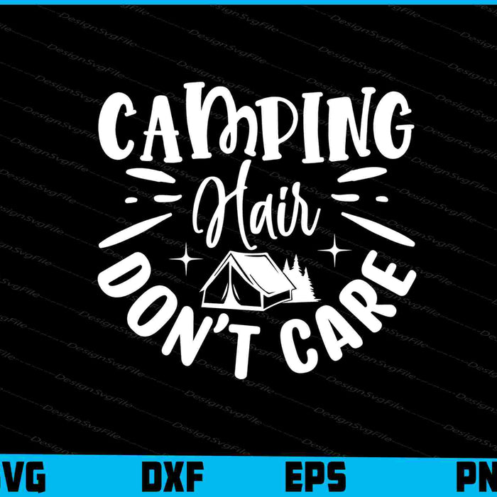 Camping Hair Don't Care Svg Png Dxf Digital Cutting File  - Premium Cutting Files in SVG, PNG & EPS Formats - Premium SVG Cutting Files for Crafts