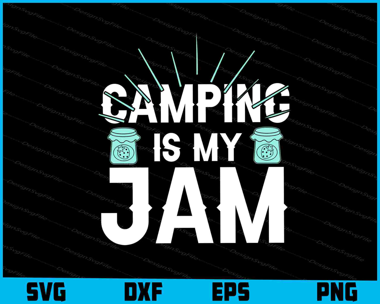 Camping Is My Jam SVG PNG Digital Printable File  - Premium Cutting Files in SVG, PNG & EPS Formats - Premium SVG Cutting Files for Crafts