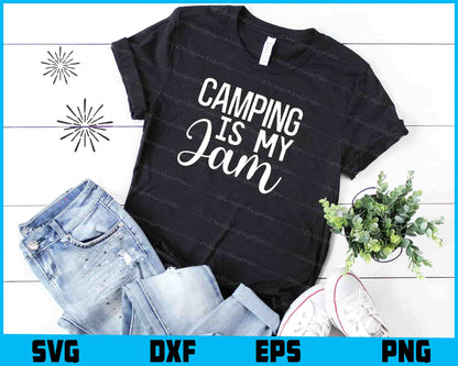 Camping Is My Jam SVG PNG Sublimation File  - Premium Cutting Files in SVG, PNG & EPS Formats - Premium SVG Cutting Files for Crafts