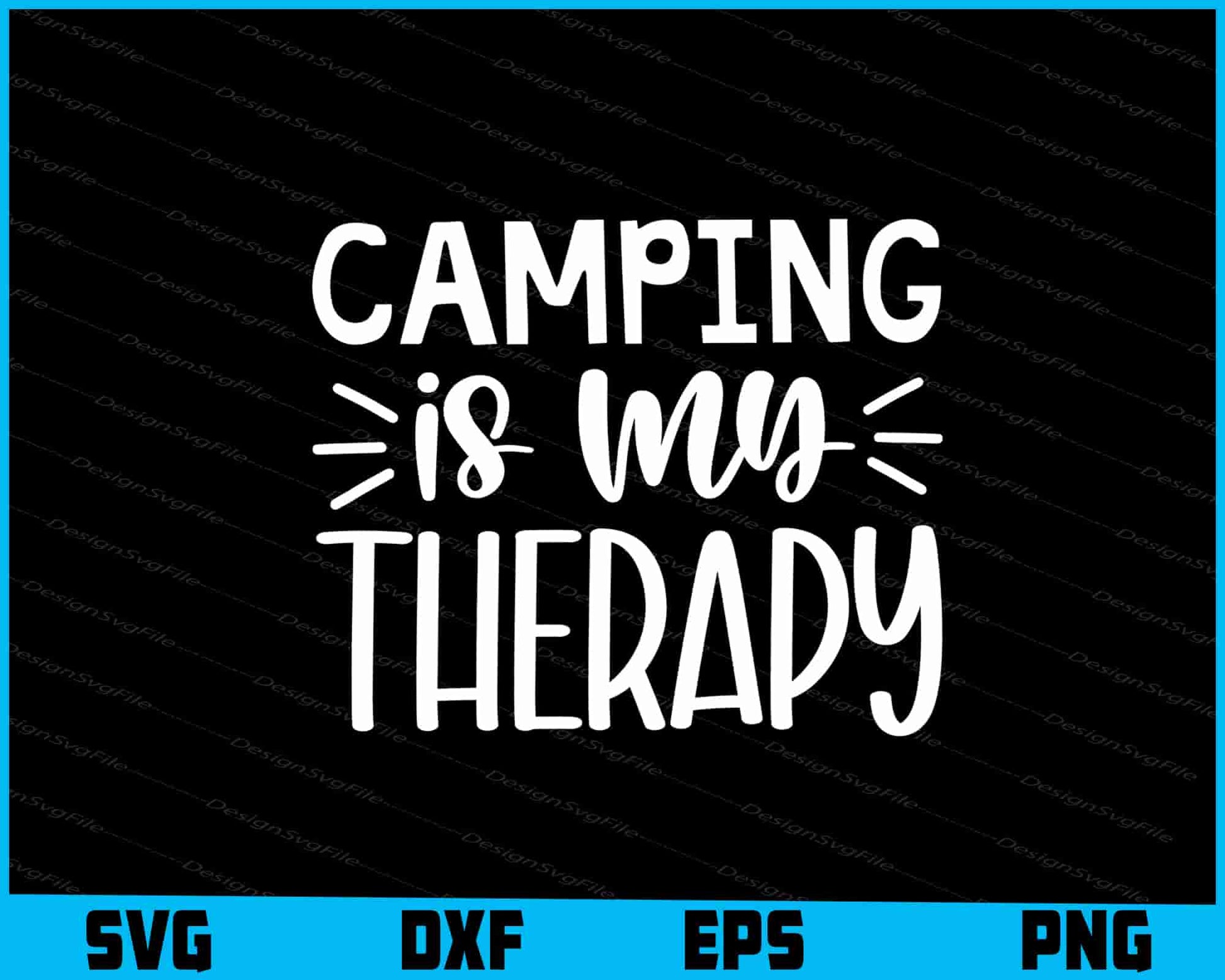 Camping Is My Therapy SVG PNG Sublimation File  - Premium Cutting Files in SVG, PNG & EPS Formats - Premium SVG Cutting Files for Crafts