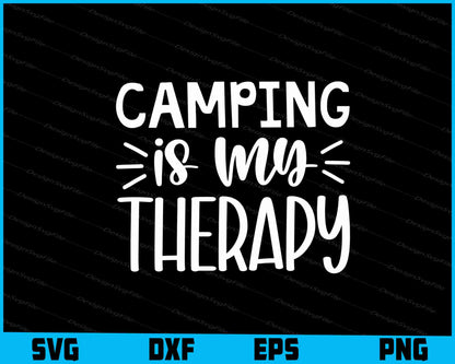 Camping Is My Therapy SVG PNG Sublimation File  - Premium Cutting Files in SVG, PNG & EPS Formats - Premium SVG Cutting Files for Crafts