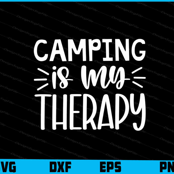 Camping Is My Therapy SVG PNG Sublimation File  - Premium Cutting Files in SVG, PNG & EPS Formats - Premium SVG Cutting Files for Crafts