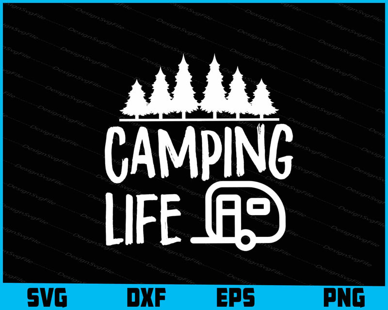 Camping Life Svg Png Dxf Digital Cutting File  - Premium Cutting Files in SVG, PNG & EPS Formats - Premium SVG Cutting Files for Crafts