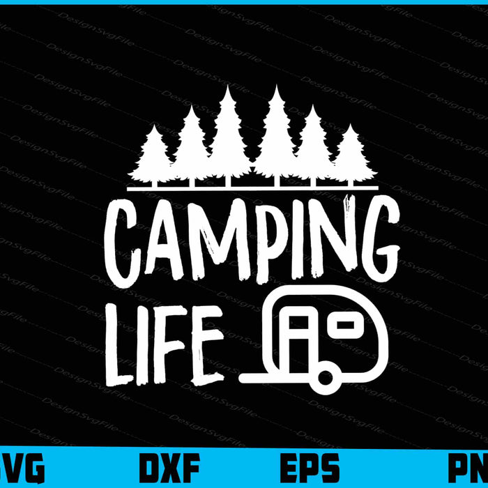 Camping Life Svg Png Dxf Digital Cutting File  - Premium Cutting Files in SVG, PNG & EPS Formats - Premium SVG Cutting Files for Crafts