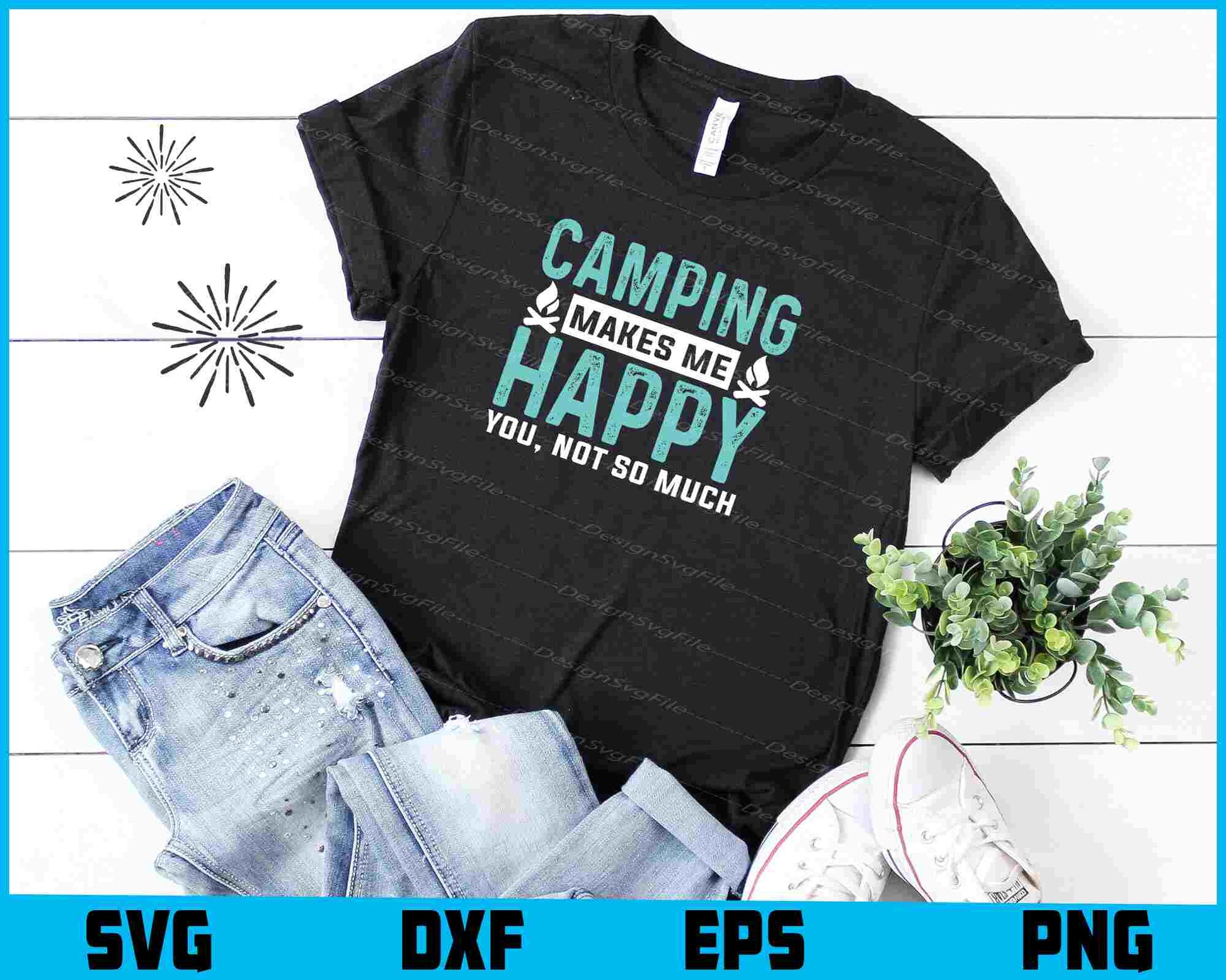 Camping Makes Me Happy You, Not So SVG PNG Digital Printable File  - Premium Cutting Files in SVG, PNG & EPS Formats - Premium SVG Cutting Files for Crafts