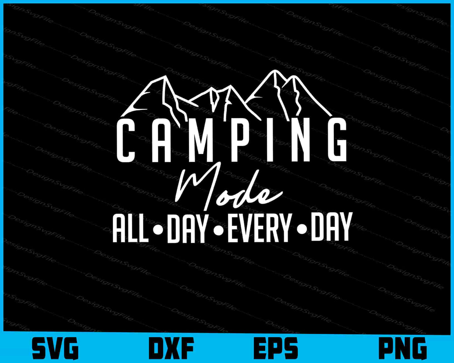 Camping Mode All Day Every Day SVG PNG Sublimation File  - Premium Cutting Files in SVG, PNG & EPS Formats - Premium SVG Cutting Files for Crafts