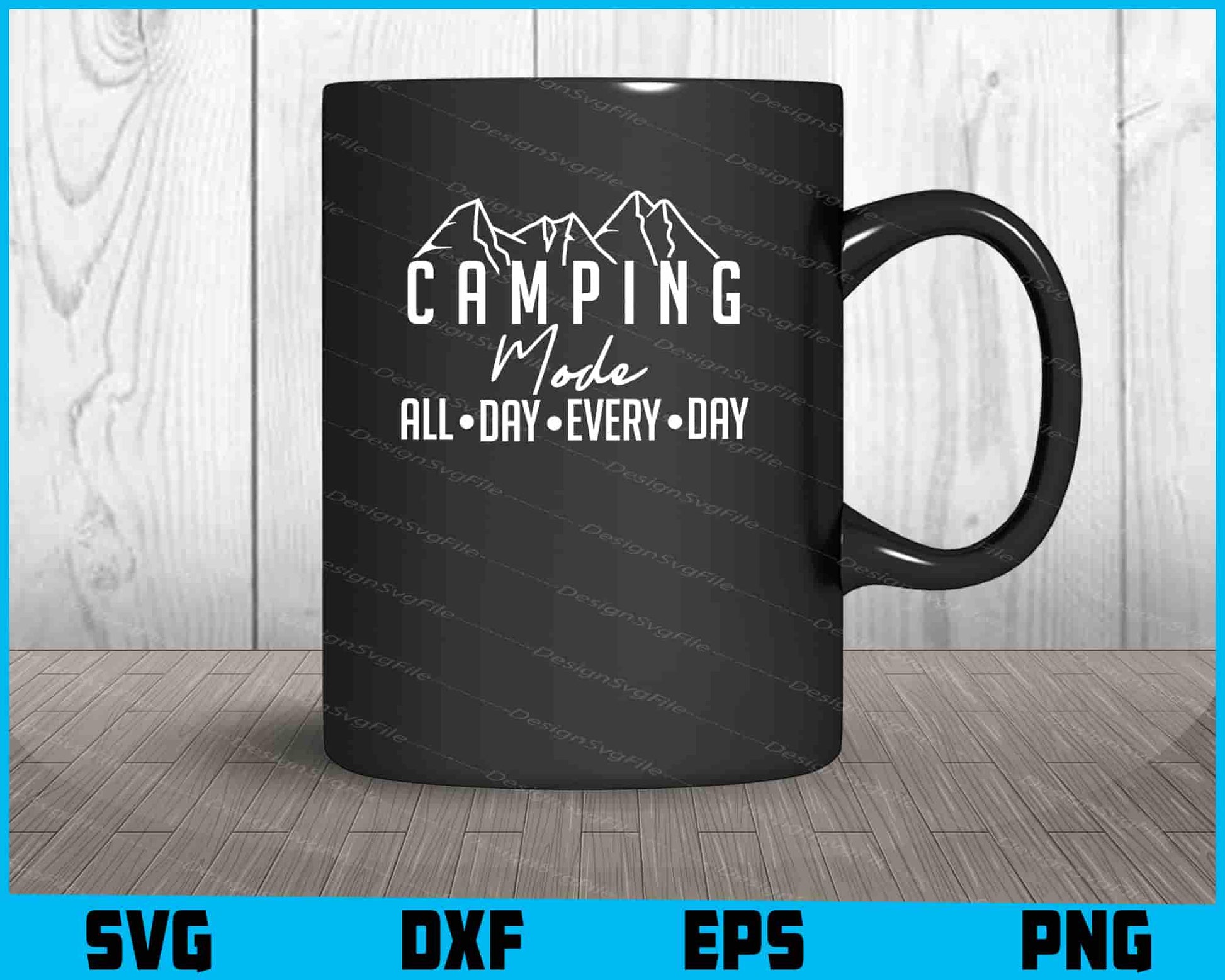 Camping Mode All Day Every Day SVG PNG Sublimation File  - Premium Cutting Files in SVG, PNG & EPS Formats - Premium SVG Cutting Files for Crafts