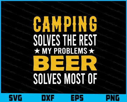 Camping Solves The Rest Beer SVG PNG Sublimation Files  - Premium Cutting Files in SVG, PNG & EPS Formats - Premium SVG Cutting Files for Crafts