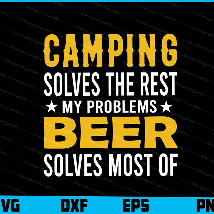 Camping Solves The Rest Beer SVG PNG Sublimation Files  - Premium Cutting Files in SVG, PNG & EPS Formats - Premium SVG Cutting Files for Crafts