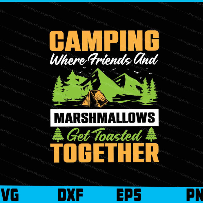 Camping Where Friends Marshmallows SVG