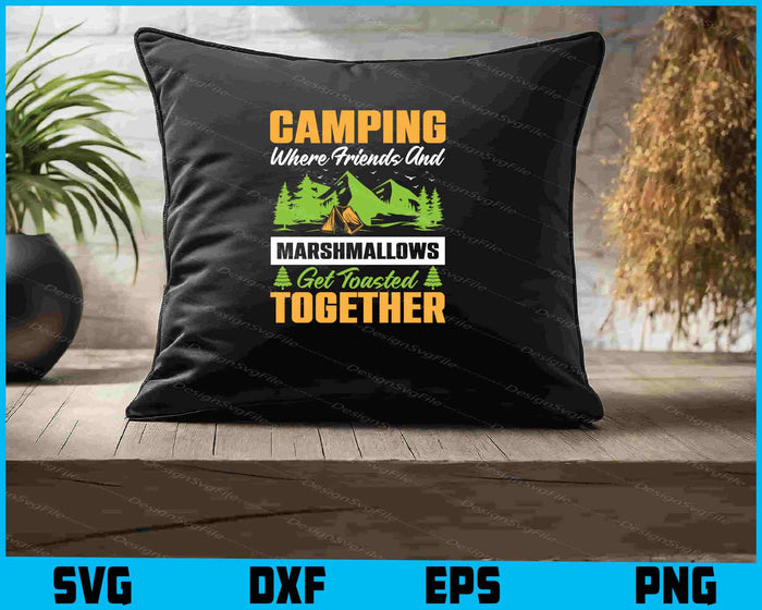 Camping Where Friends Marshmallows SVG