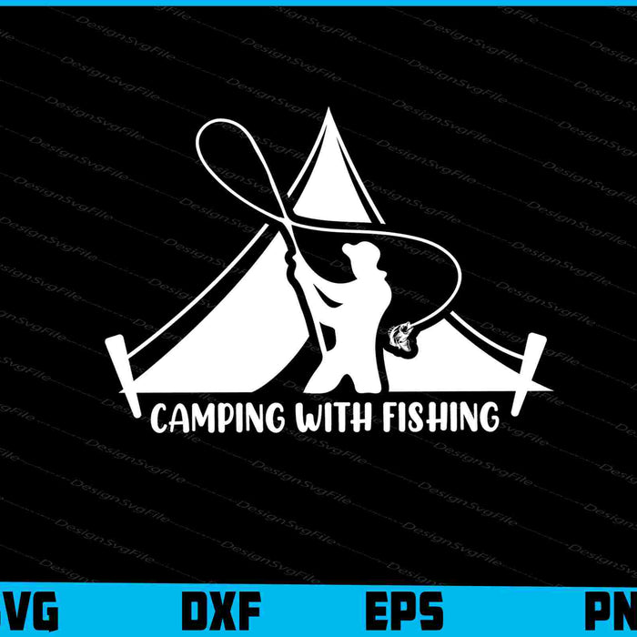 Camping With Fishing SVG PNG Digital Printable File  - Premium Cutting Files in SVG, PNG & EPS Formats - Premium SVG Cutting Files for Crafts