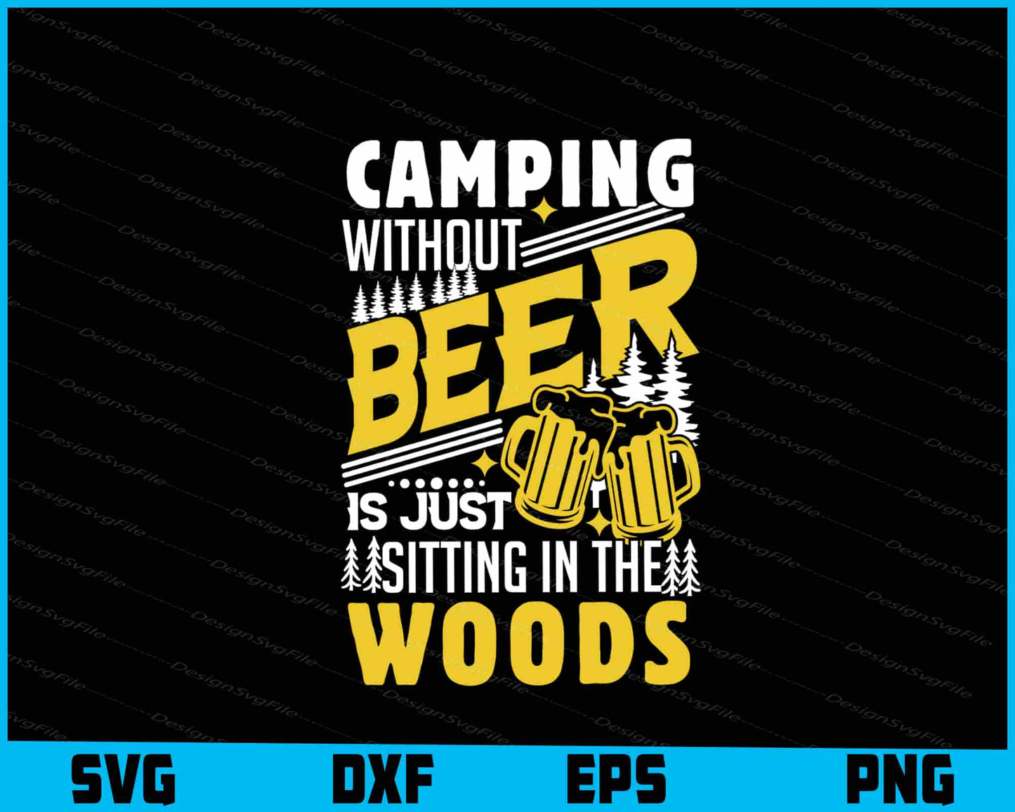 Camping Without Beer Is Just Sitting Camping SVG PNG Digital Printable File  - Premium Cutting Files in SVG, PNG & EPS Formats - Premium SVG Cutting Files for Crafts