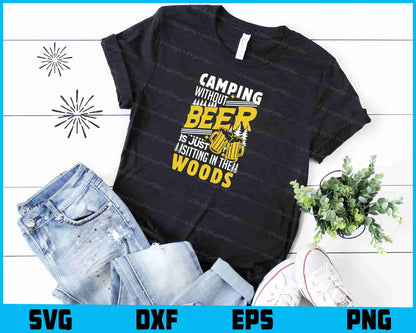 Camping Without Beer Is Just Sitting Camping SVG PNG Digital Printable File  - Premium Cutting Files in SVG, PNG & EPS Formats - Premium SVG Cutting Files for Crafts