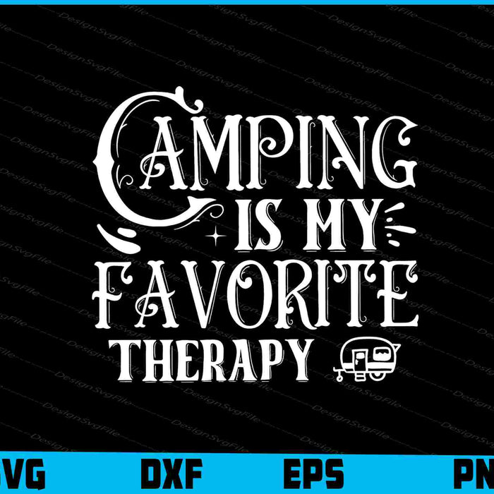 Camping is My Favorite Therapy SVG PNG Cutting File  - Premium Cutting Files in SVG, PNG & EPS Formats - Premium SVG Cutting Files for Crafts