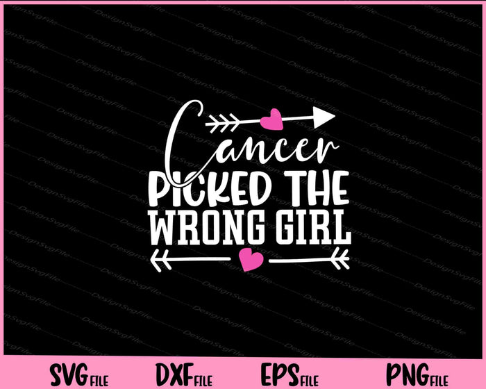 Cancer Picked the Wrong girl Svg Cutting Printable Files  - Premium Cutting Files in SVG, PNG & EPS Formats - Premium SVG Cutting Files for Crafts
