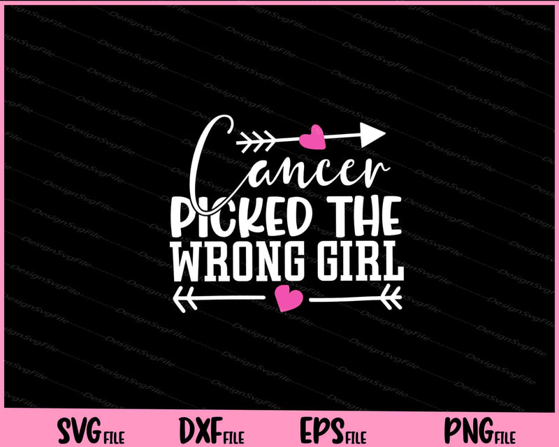 Cancer Picked the Wrong girl svg