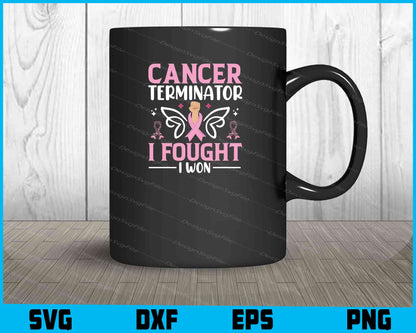 Cancer Terminator I Fought I Won Svg Cutting Printable File  - Premium Cutting Files in SVG, PNG & EPS Formats - Premium SVG Cutting Files for Crafts