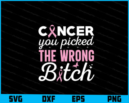 Cancer You Picked The Wrong Bitch Svg Cutting Printable File  - Premium Cutting Files in SVG, PNG & EPS Formats - Premium SVG Cutting Files for Crafts