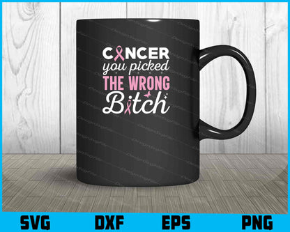 Cancer You Picked The Wrong Bitch Svg Cutting Printable File  - Premium Cutting Files in SVG, PNG & EPS Formats - Premium SVG Cutting Files for Crafts