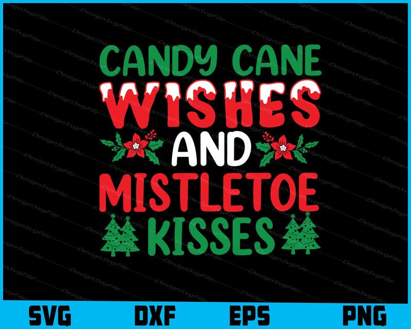 Candy Cane Wishes And Mistletoe Kisses Svg Dxf Png Design File  - Premium Cutting Files in SVG, PNG & EPS Formats - Premium SVG Cutting Files for Crafts