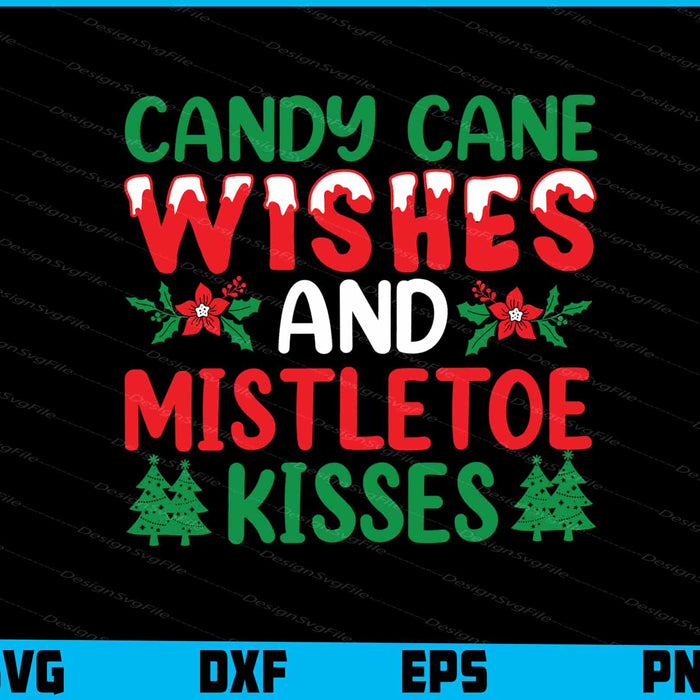 Candy Cane Wishes And Mistletoe Kisses Svg Dxf Png Design File  - Premium Cutting Files in SVG, PNG & EPS Formats - Premium SVG Cutting Files for Crafts